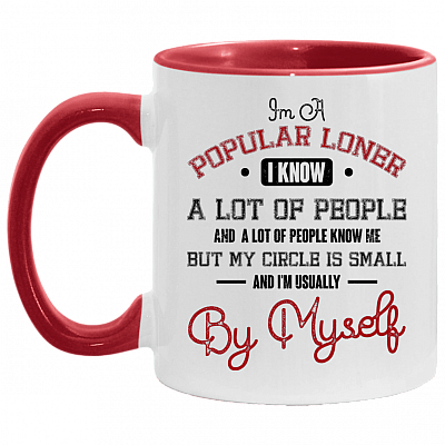 I'm Popular Loner I Know a Lot of People - Funny Accent Mug, White/Red, 11 oz. Accent Mug