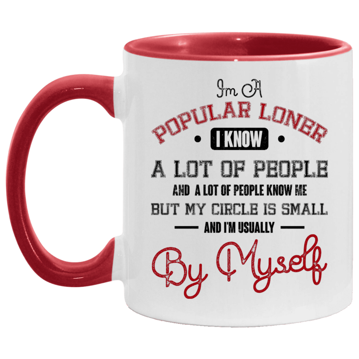 I'm Popular Loner I Know a Lot of People - Funny Accent Mug, White/Red, 11 oz. Accent Mug