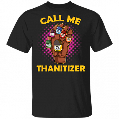 Call Me Thanitizer T-Shirt - Funny Hand Sanitizer Social Distancing Shirt, Black, Unisex T-Shirt