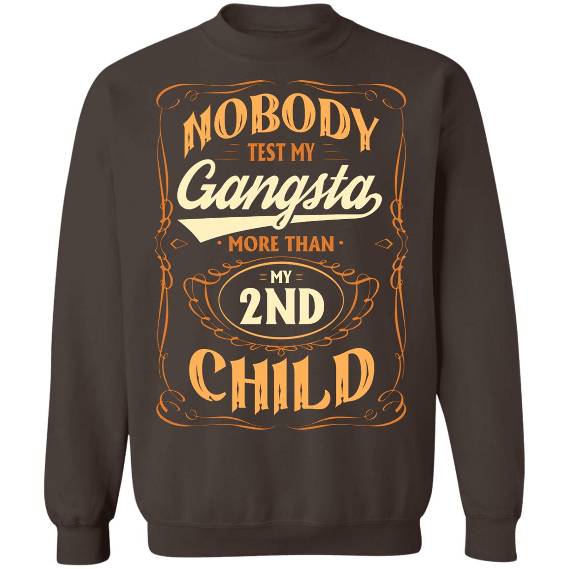 Nobody Test My Gangsta More Than My 2nd Child Gift Hoodie Sweatshirt - Funny Dad Daddy Fathers Day Meme Shirt, Dark Chocolate, Sweatshirt