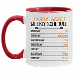 Personalized Weekly Schedule Do Whatever The Hell I Want To Do Ceramic Accent Mug, White/Red, 11 oz. Accent Mug