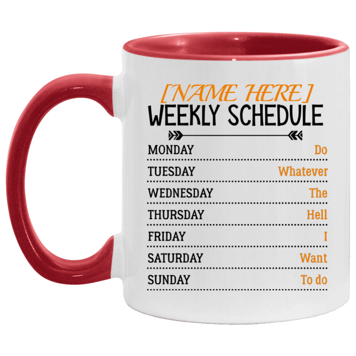 Personalized Weekly Schedule Do Whatever The Hell I Want To Do Ceramic Accent Mug, White/Red, 11 oz. Accent Mug