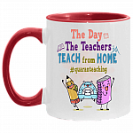 The Day The Teachers Teach From Home #Quaranteaching Accent Mug - Cute Teacher Quarantine Mug, White/Red, 11 oz. Accent Mug