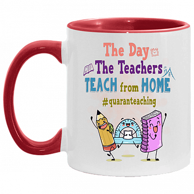 The Day The Teachers Teach From Home #Quaranteaching Accent Mug - Cute Teacher Quarantine Mug, White/Red, 11 oz. Accent Mug