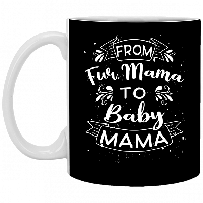 From Fur Mama to Baby Mama Gift For Wife Ceramic Coffee Mug - Water Bottle, Black, 11 oz. White Mug
