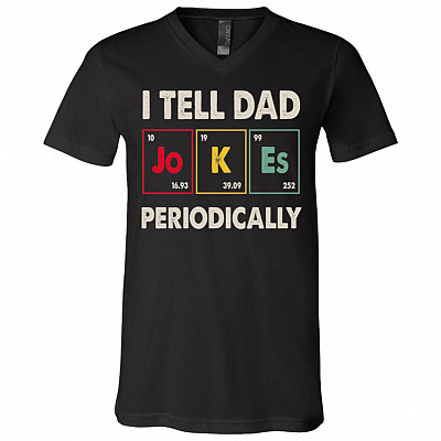 I Tell Dad Jokes Periodically Happy Father's Day Science T-Shirt - V-Neck Tee, Black, V-Neck T-Shirt