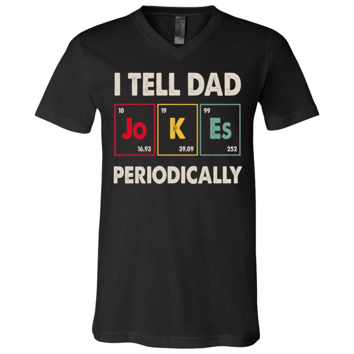 I Tell Dad Jokes Periodically Happy Father's Day Science T-Shirt - V-Neck Tee, Black, V-Neck T-Shirt