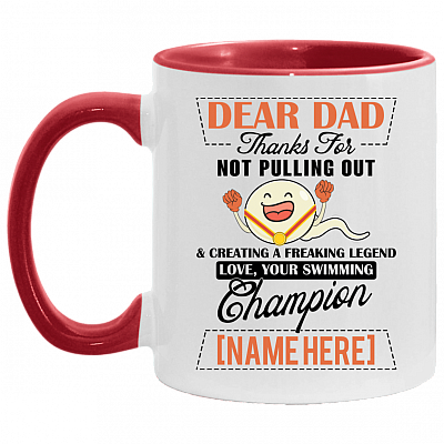 Personalized Dear Dad Thanks For Not Pulling Out And Creating A Freaking Legend Accent Mug - Coffee Mug, White/Red, 11 oz. Accent Mug