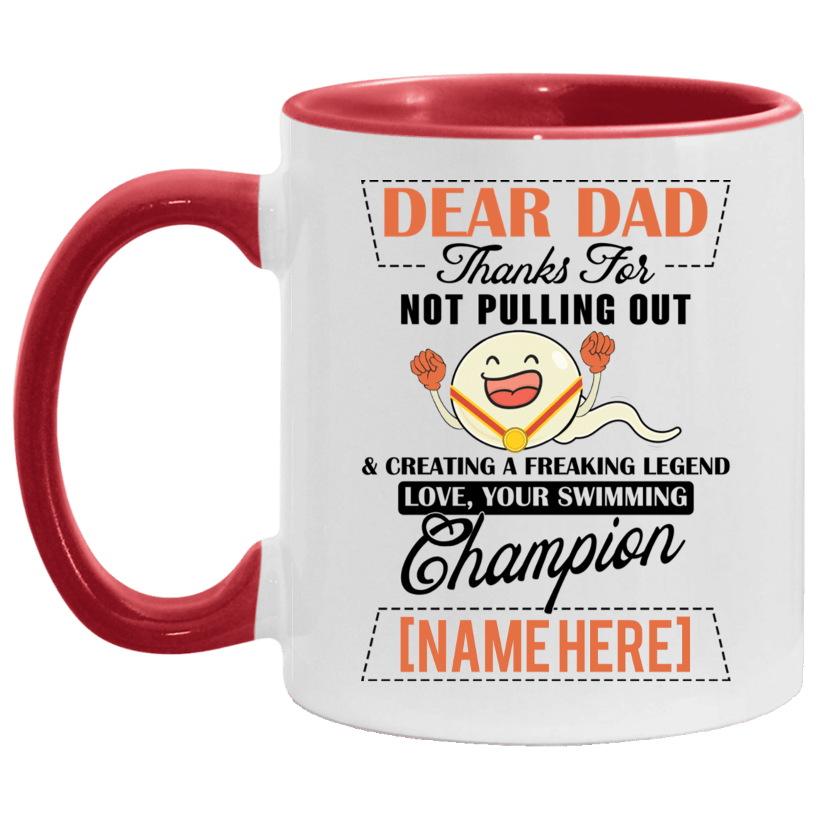 Personalized Dear Dad Thanks For Not Pulling Out And Creating A Freaking Legend Accent Mug - Coffee Mug, White/Red, 11 oz. Accent Mug