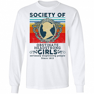 Society of Obstinate Headstrong Girls Displeasing People Since 1813 Vintage Retro Hoodie - Sweatshirt, White, Long Sleeve