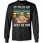 Eff You See Kay Why Oh You Funny Sloth Vintage Hoodie - Sweatshirt - Long Sleeve Shirt, Black, Long Sleeve