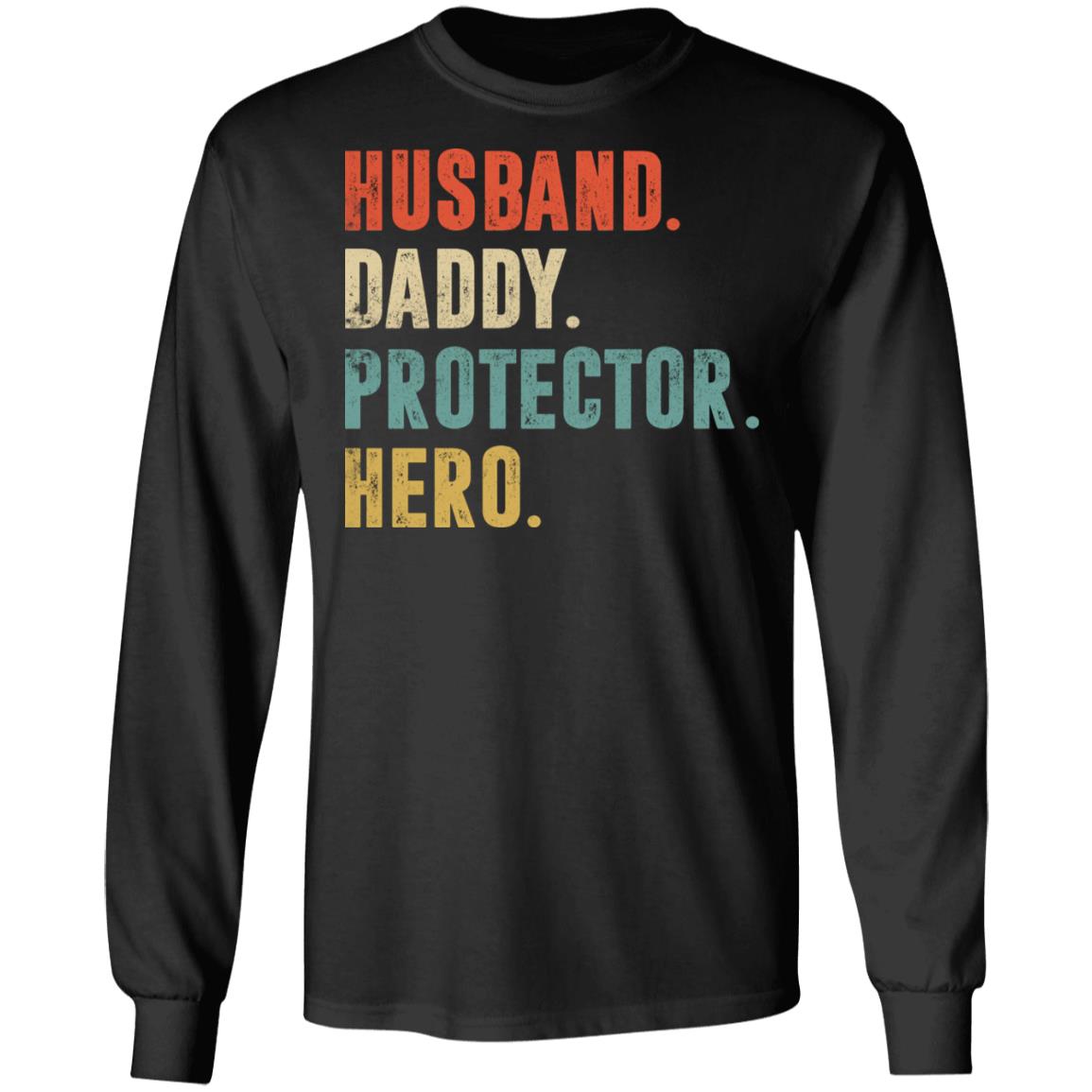 Husband Daddy Protector Hero Hoodie Sweatshirt - Funny Fathers Day Shirt, Black, Long Sleeve Husband Daddy Protector Hero Hoodie Sweatshirt - Funny Fathers Day Shirt, Black, Long Sleeve