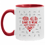 Your Pull Out Game Is Weak Accent Mug - Funny Father's Day Gift, White/Red, 11 oz. Accent Mug