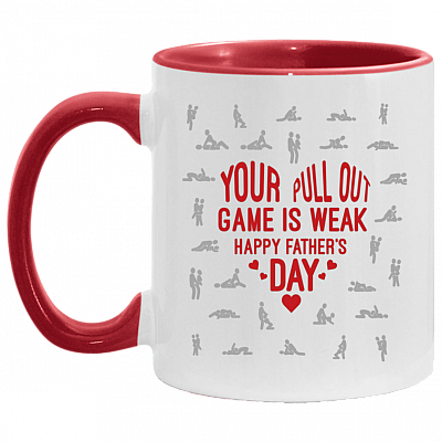 Your Pull Out Game Is Weak Accent Mug - Funny Father's Day Gift, White/Red, 11 oz. Accent Mug