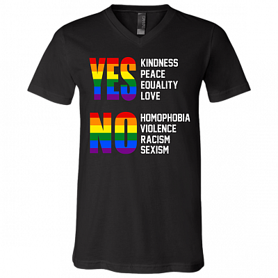 Yes Kindness Peace Equality Love No Homophobia Violence Racism Sexism LGBT T-Shirt - V Neck, Black, V-Neck T-Shirt