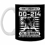 I Ain't Perfect But I Do Have a DD-214 For An Old Man That's Close Enough Ceramic Coffee Mug - Water Bottle, Black, 11 oz. White Mug