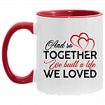 And So Together We Built A Life We Loved Accent Mug - Coffee Mug, White/Red, 11 oz. Accent Mug