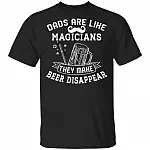Dads Are Like Magicians They Make Beer Disappear T-Shirt - Dad Beer Gifts, Black, Unisex T-Shirt Dads Are Like Magicians They Make Beer Disappear T-Shirt - Dad Beer Gifts, Black, Unisex T-Shirt