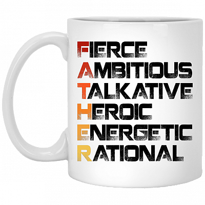 Father Fierce Ambitious Talkative Heroic Energetic Rational Father's Day Mug Gift Ceramic Coffee Mug, White, 11 oz. White Mug