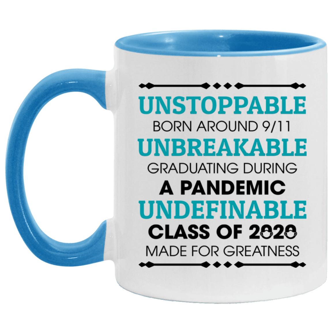 Unstoppable Born Around 9/11 Unbreakable Graduating During a Pandemic Accent Mug, White/Light Blue, 11 oz. Accent Mug