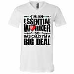 I'm An Essential Worker So Basically I'm An Big Deal - Nurse T-Shirt - V Neck, White, V-Neck T-Shirt