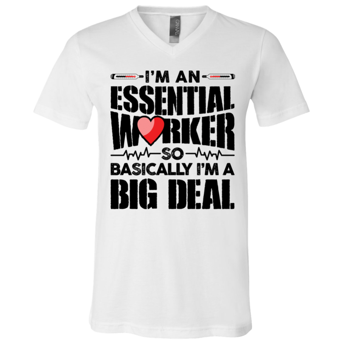 I'm An Essential Worker So Basically I'm An Big Deal - Nurse T-Shirt - V Neck, White, V-Neck T-Shirt
