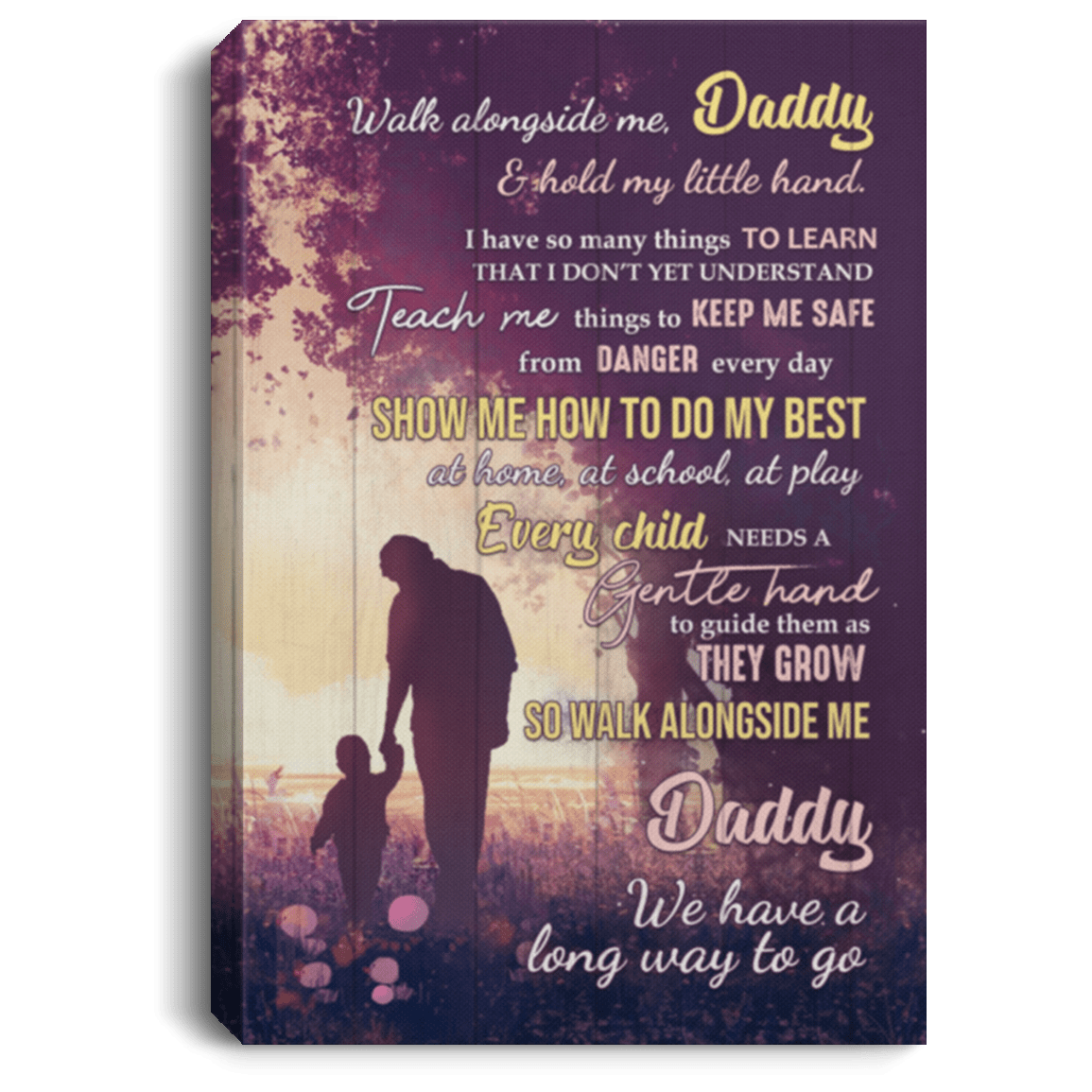 Walk Alongside Me Daddy And Hold My Little Hand Framed Canvas - Unframed Poster - Father's Day Gift, White, 0.75'' Framed Canvas
