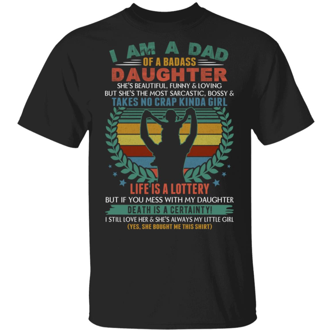 I Am A Dad Of A Badass Daughter She's Beautiful Funny And Loving Vintage Retro T-Shirt - Dad Daughter Gifts, Black, Unisex T-Shirt