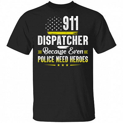 911 Dispatcher Because Even Police Need Heroes T-Shirt - 911 Dispatcher Thin Gold Line Flag Shirt, Black, Unisex T-Shirt