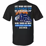 Trucker East Bound and Down Loaded Up and Truckin We're Gonna Do Print on Back T-Shirt, Black, Unisex T-Shirt