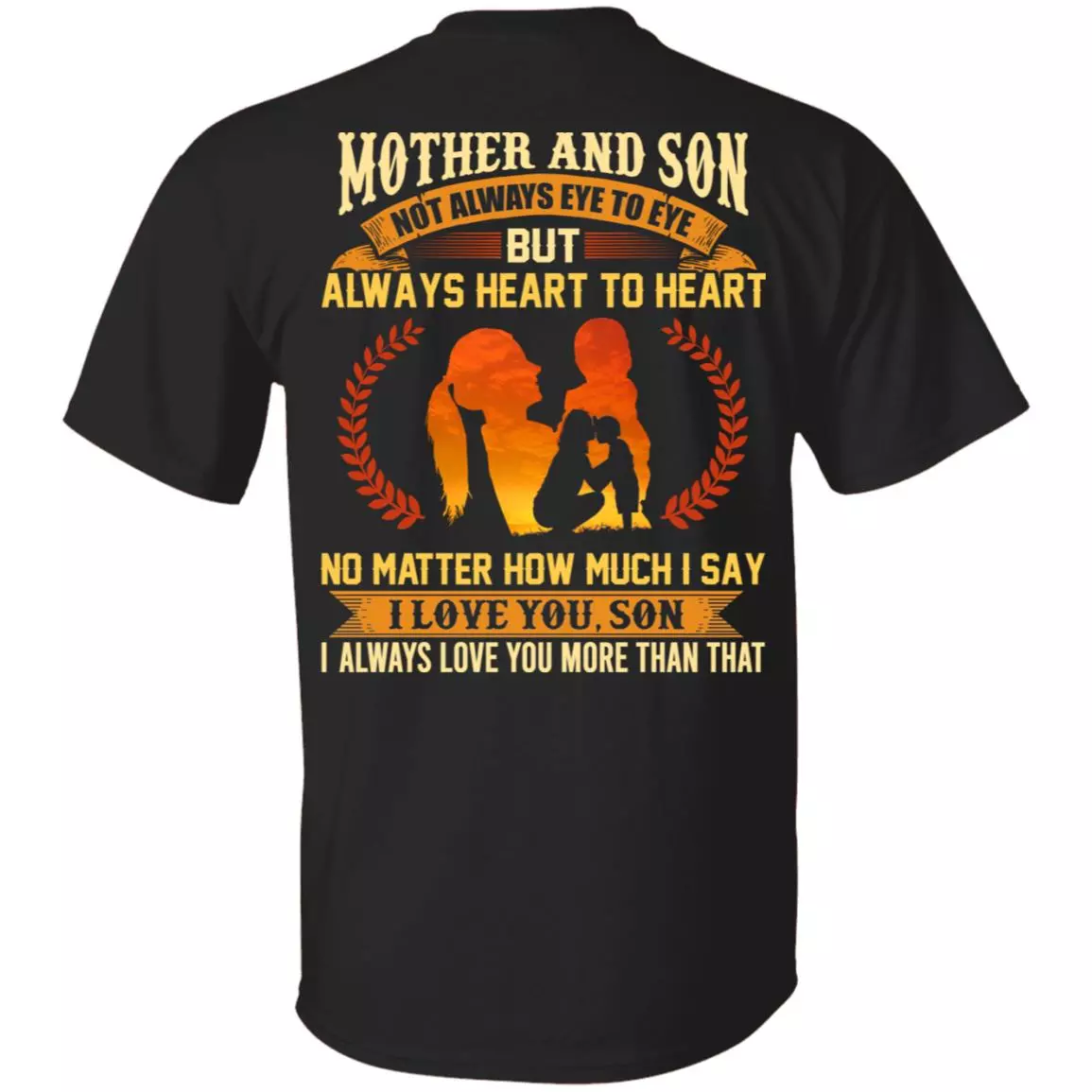 Mother and Son Not Always Eye To Eye But Always Heart To Heart Print On Back T-Shirt, Black, Unisex T-Shirt