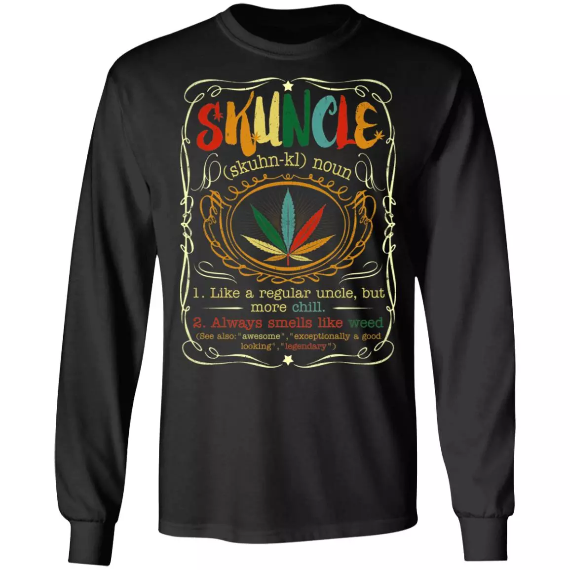 Skuncle Like A Regular Uncle But More Chill Hoodie Sweatshirt - Skunkle Definition Weed Uncle Smoke T-Shirt, Black, Long Sleeve
