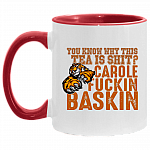You Know Why This Tea Is Shit Carole Fuckin Baskin Ceramic Accent Mug - Anti Carole Baskin Mug, White/Red, 11 oz. Accent Mug