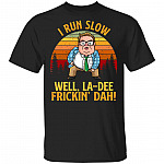 I Run Slow Well La-Dee Frickin' Dah Vintage T-Shirt, Black, Unisex T-Shirt