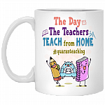 The Day The Teachers Teach From Home #Quaranteaching Coffee Mug - Beer Stein - Cute Teacher Quarantine Mug, White, 11 oz. White Mug
