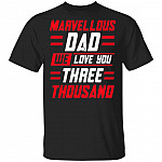 Marvellous Dad We Love You Three Thousand Father's Day Gift For Super Dad T-shirt, Black, Unisex T-Shirt