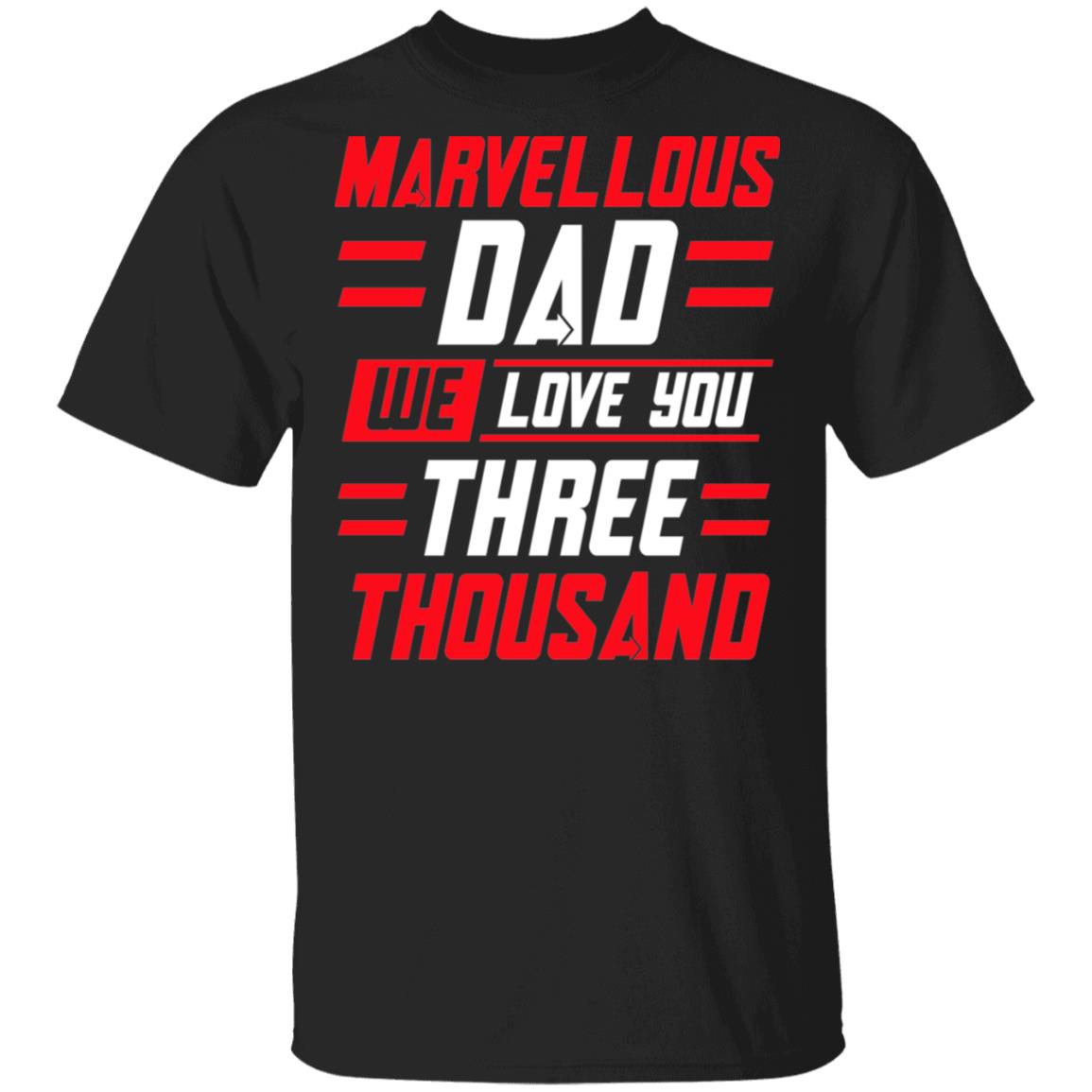 Marvellous Dad We Love You Three Thousand Father's Day Gift For Super Dad T-shirt, Black, Unisex T-Shirt