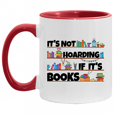 It's Not Hoarding If It's Books Accent Mug, White/Red, 11 oz. Accent Mug