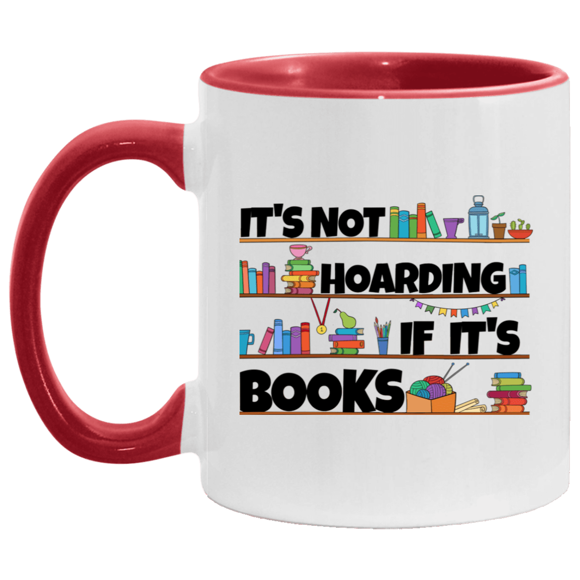 It's Not Hoarding If It's Books Accent Mug, White/Red, 11 oz. Accent Mug