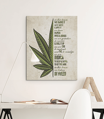 Alternative view of In This House We Smoke It Eat It Vape It We Believe In Weed - Cannabis Framed Canvas Prints - Unframed Poster