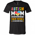 Autism Mom Some People Look Up To Their Heroes I'm Raising Mine T-Shirt - V Neck, Black, V-Neck T-Shirt