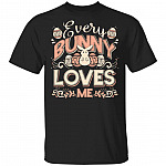 Every Bunny Loves Me T-Shirt - Easter Tee, Black, Unisex T-Shirt