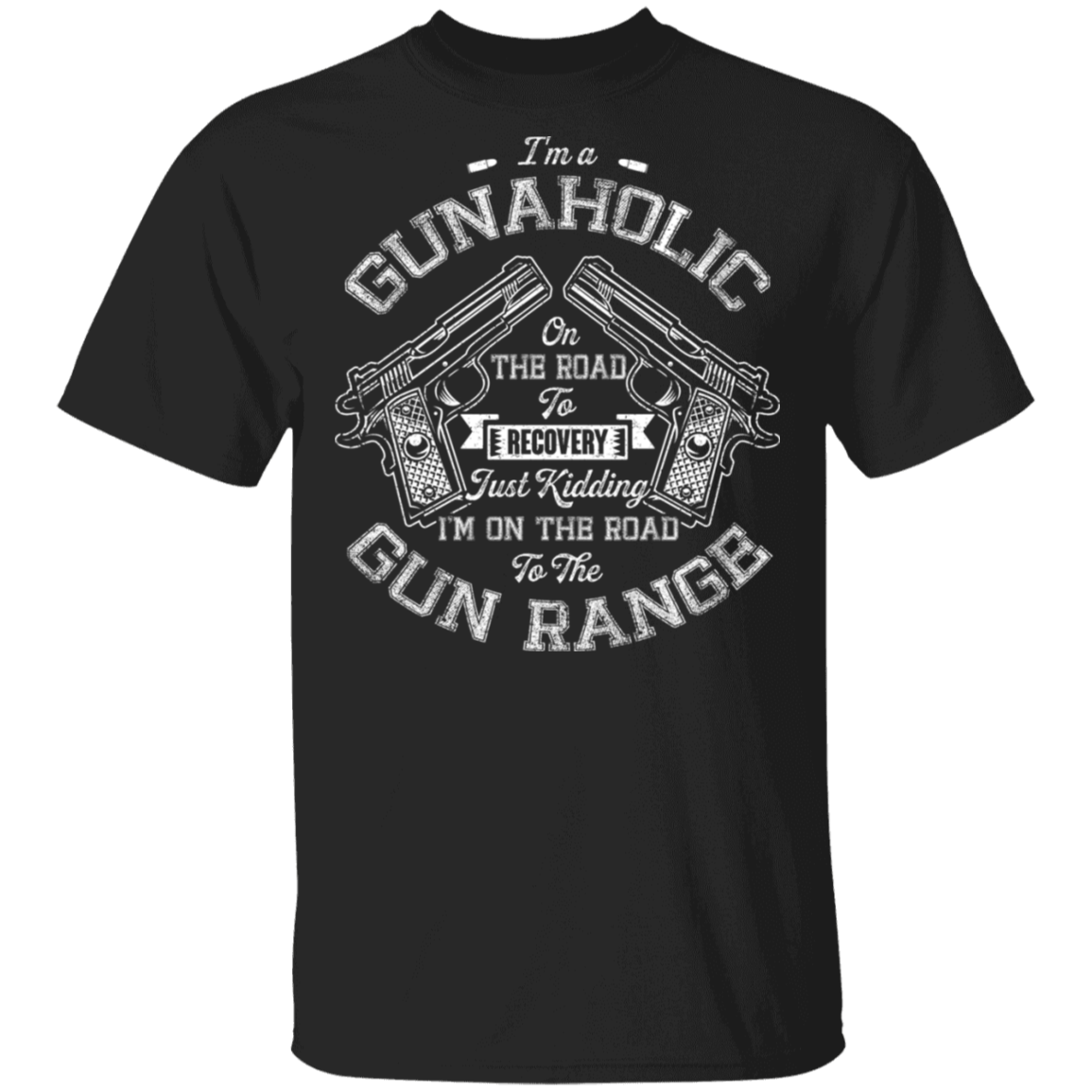 Gunaholic On The Road To The Gun Range Gun Lover Funny Gun T-shirt, Black, Unisex T-Shirt