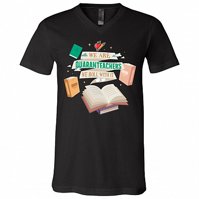 We Are Quaranteachers We Roll With It T-Shirt - V-Neck - Funny Quarantined Teacher Gifts, Black, V-Neck T-Shirt