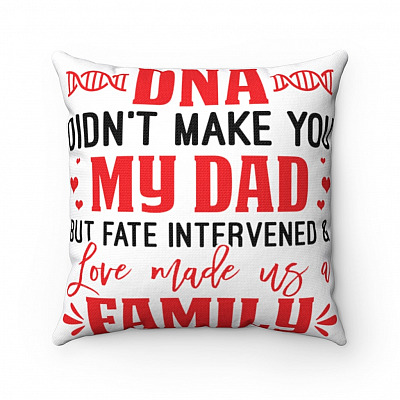 DNA Didn't Make You My Dad but Love Make Us a Family Throw Pillow - Decorative Pillow