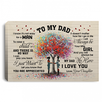 From Daughter to My Dad I Know It's Not Easy for a Man to Raise a Child Canvas Framed Canvas - Unframed Poster, White, 0.75'' Framed Canvas
