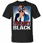 You Ain't Black Shirt, Black, Unisex T-Shirt You Ain't Black Shirt, Black, Unisex T-Shirt