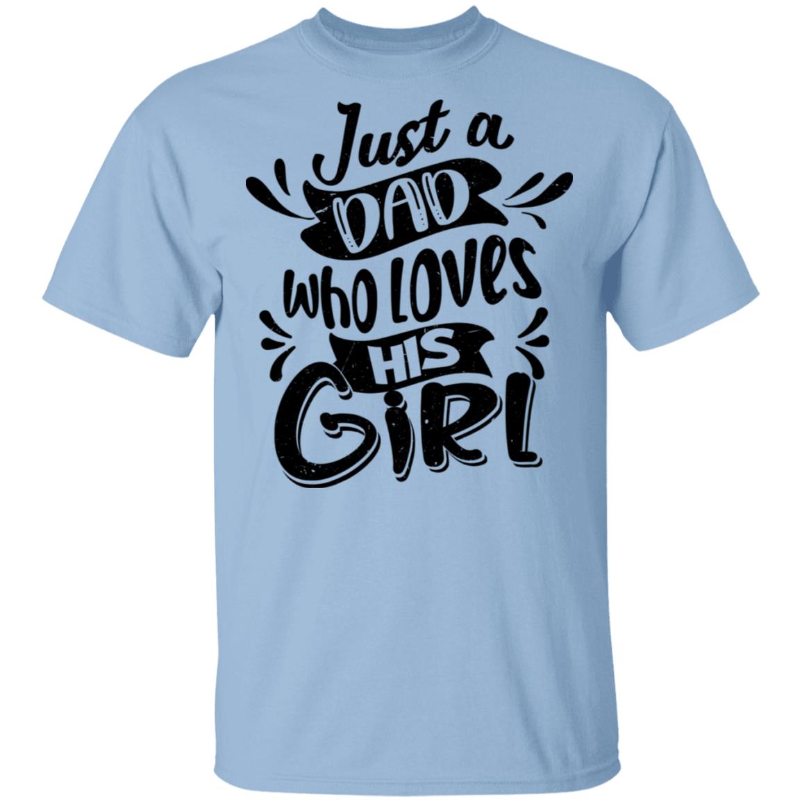 Just A Dad Who Loves His Girl T-Shirt - Dad and Baby Matching Shirts, Light Blue, Unisex T-Shirt