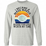 I Became a Mask Maker Because Your Life Is Worth My Time Hoodie - Sweatshirt - Long Sleeve Shirt, Ash, Long Sleeve