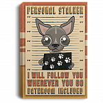 Chihuahua Personal Stalker I Will Follow You Wherever You Go Bathroom Included Framed Canvas Unframed Poster, White, 0.75'' Framed Canvas
